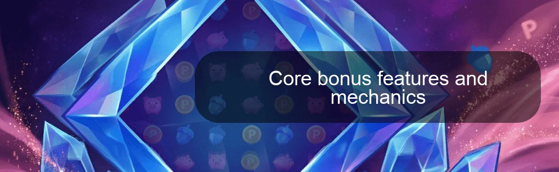 Core bonus features and mechanics Core bonus features and mechanics